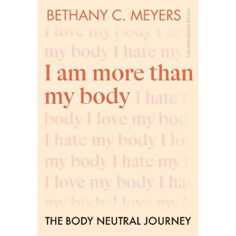 I Am More Than My Body: The Body Neutral Journey (Paperback) - Bethany C. Meyers Inc
